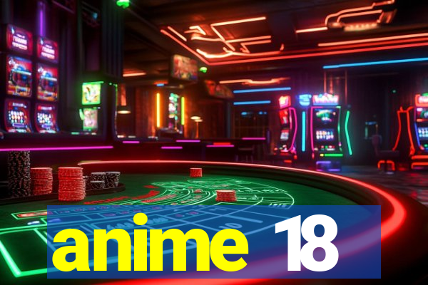 anime 18